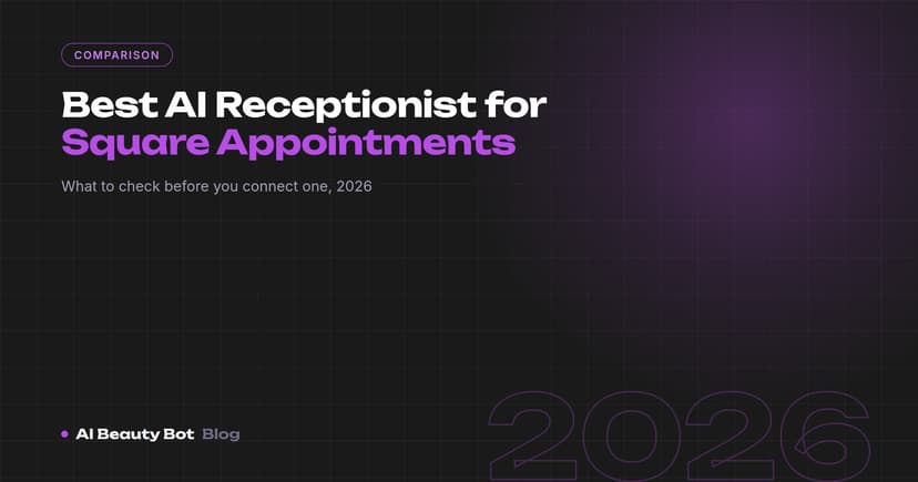 Best AI Receptionist for Square Appointments (2026): What to Check Before You Connect One